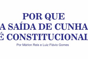 Por que a saída de Cunha é constitucional