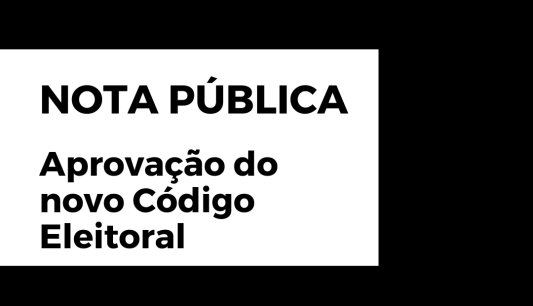 Nota Pública: novo Código Eleitoral
