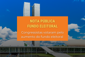NOTA PÚBLICA: Fundo Eleitoral