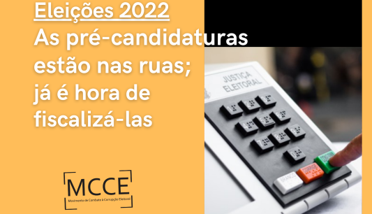 Eleições 2022: as pré-candidaturas estão nas ruas; já é hora de fiscalizá-las