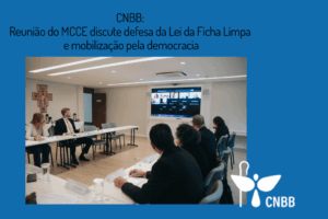 CNBB: Reunião do MCCE discute defesa da Lei da Ficha Limpa e mobilização pela democracia