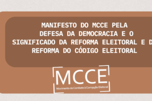 Manifesto do MCCE pela defesa da Democracia e o Significado da Reforma Eleitoral e da Reforma do Código Eleitoral