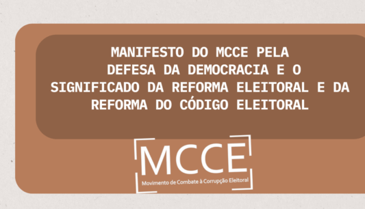 Manifesto do MCCE pela defesa da Democracia e o Significado da Reforma Eleitoral e da Reforma do Código Eleitoral