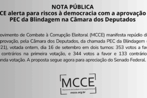 Nota Pública – MCCE alerta para riscos à democracia com a aprovação da PEC da Blindagem na Câmara dos Deputados
