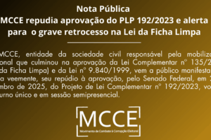 Nota Pública  MCCE repudia aprovação do PLP 192/2023 e alerta para o grave retrocesso na Lei da Ficha Limpa
