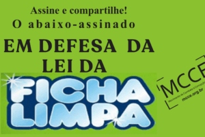 MCCE mantém abaixo-assinado EM DEFESA DA LEI DA FICHA LIMPA, agora em tramitação no STF