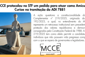 Nota Pública – MCCE peticiona como Amicus Curiae na ADI 7881 em defesa da Lei da Ficha Limpa