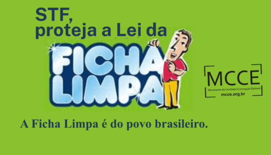 STF, proteja a Lei da Ficha Limpa!