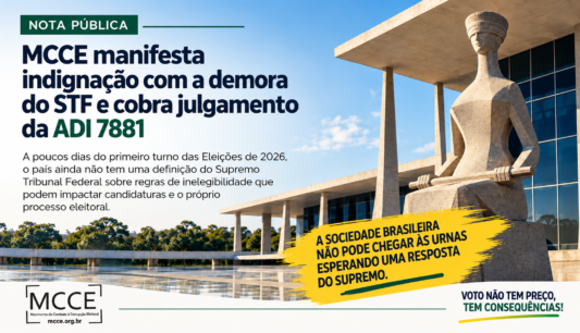 Nota Pública – MCCE manifesta indignação com a demora do STF e cobra julgamento da ADI 7881